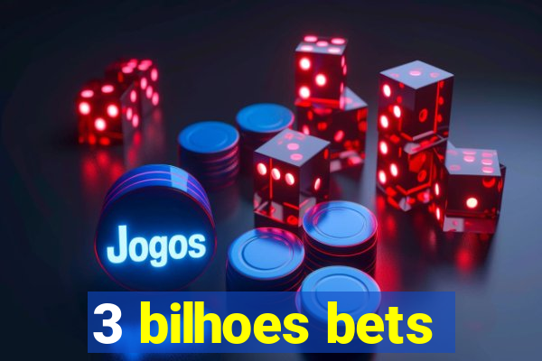 3 bilhoes bets